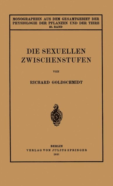 Richard Goldschmidt, W. Ruhland, J. Parnas, C. Neuberg, R. Goldschmidt, M. Gildmeister - Die Sexuellen Zwischenstufen, E-bok