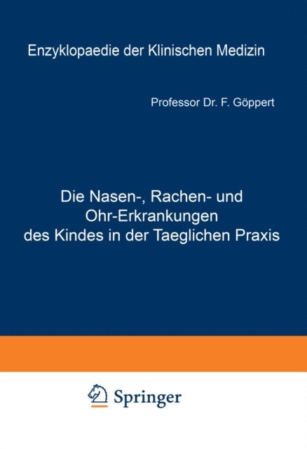 Friedrich Goppert, A. Schittenhelm, C. von Pirquet, C. von Noorden, L. Langstein - Die Nasen-, Rachen- und Ohr-Erkrankungen des Kindes in der Taeglichen Praxis, E-bok