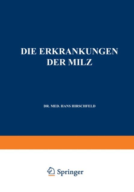 Hans Hirschfeld, A. Schittenhelm, C. von Pirquet, C. von Noorden, L. Langstein - Die Erkrankungen der Milz. Die Hepato-Lienalen Erkrankungen. Die Operationen an der Milz bei den Hepato-Lien Alen Erkrankungen, E-bok