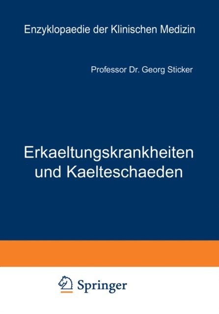 Georg Sticker, A. Schittenhelm, C. von Pirquet, C. von Noorden, L. Langstein - Erkaeltungskrankheiten und Kaelteschaeden, E-bok