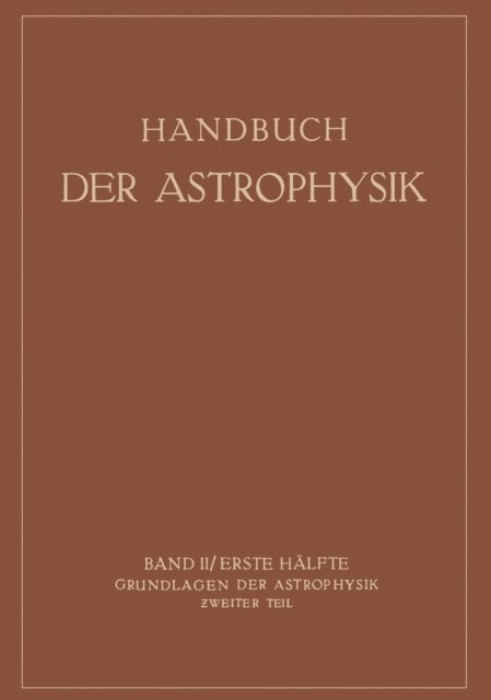 H. Rosenberg, E. Schonberg, A. Brill, K.F. Bottlinger, H. Ludendorff, A. Kohlschuuter, G. Eberhard - Grundlagen der Astrophysik, E-bok