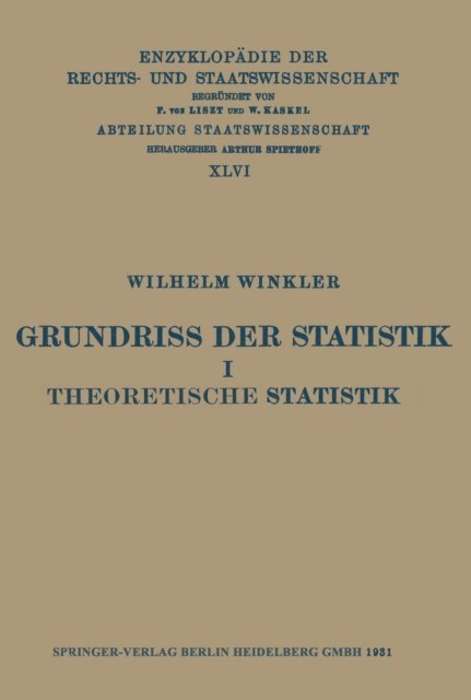 Wilhelm Winkler, A. Spiethoff, Walter Kaskel, Eduard Kohlrausch - Grundriss der Statistik I Theoretische Statistik, E-bok