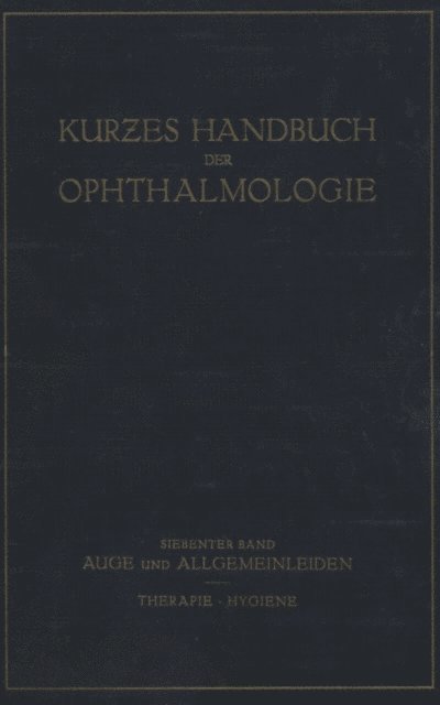 M. Zondek, M. Zade, H. Steidle, F. Schieck, C.H. Sattler, W. Lutz, L. Lichtwitz, G. Lenz, R. Kummell, J. Igersheimer, E. Frey, H. Dold, W. Comberg, C. Bakker, A. Bruckner, F. Schieck - Auge und Allgemeinleiden. Therapie; Hygiene, E-bok