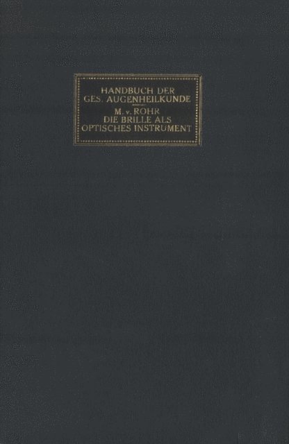 M. von Rohr, A. Elschnig, Th. Axenfeld - Die Brille als Optisches Instrument, E-bok