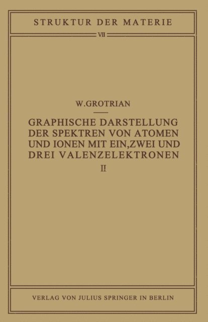 W. Grotrian, J. Franck, M. Born - Graphische Darstellung der Spektren von Atomen und Ionen mit ein, zwei und drei Valenzelektronen, E-bok