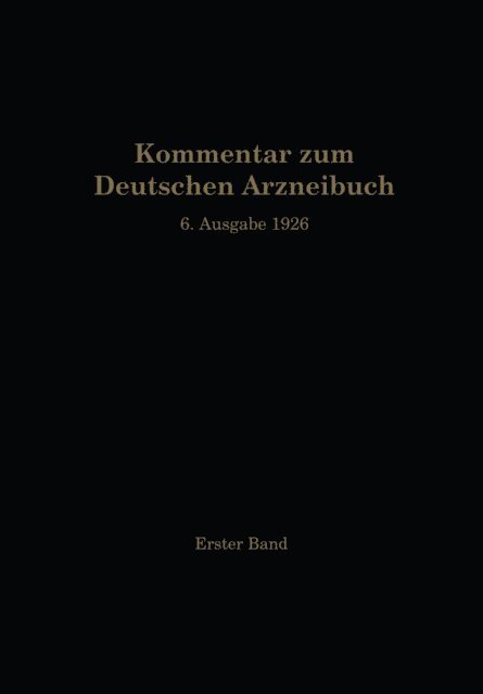 O. Wiegand, F. Stadlmayr, P. N. Schurhoff, W. Moeser, R. Dietzel, H. Dieterle, R. Brieger, A. Braun, W. Brandt, Ernst Gilg, O. Anselmino - Kommentar zum Deutschen Arzneibuch 6. Ausgabe 1926, E-bok