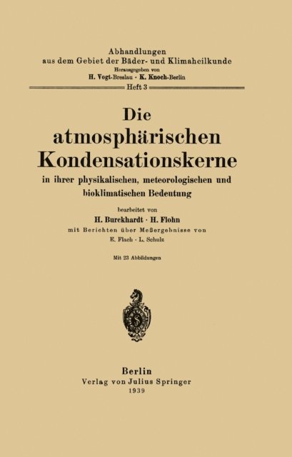 L. Schulz, E. Flach, H. Flohn, H. Burckhardt, K. Knoch, H. Vogt - Die atmosphärischen Kondensationskerne in ihrer physikalischen, meteorologischen und bioklimatischen Bedeutung, E-bok