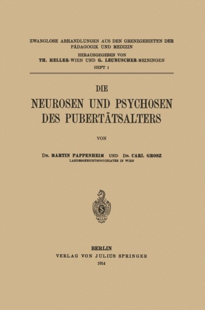 Carl Grosz, Martin Pappenheim, G. Leubuscher, Th. Heller - Die Neurosen und Psychosen des Pubertätsalters, E-bok