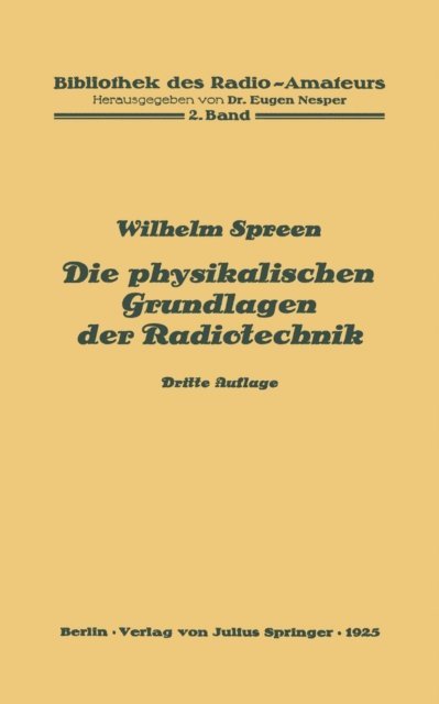 Wilhelm Spreen, Eugen Nesper - Die physikalischen Grundlagen der Radiotechnik, E-bok