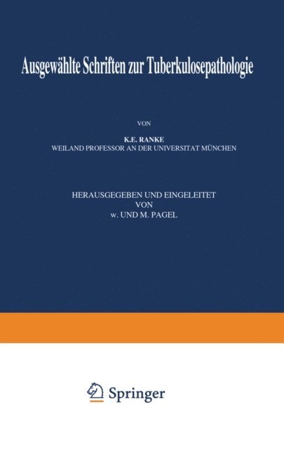 N. Pagel, W. Pagel, K.E. Ranke, H. Ulrici, L. Brauer - Ausgewählte Schriften zur Tuberkulosepathologie, E-bok