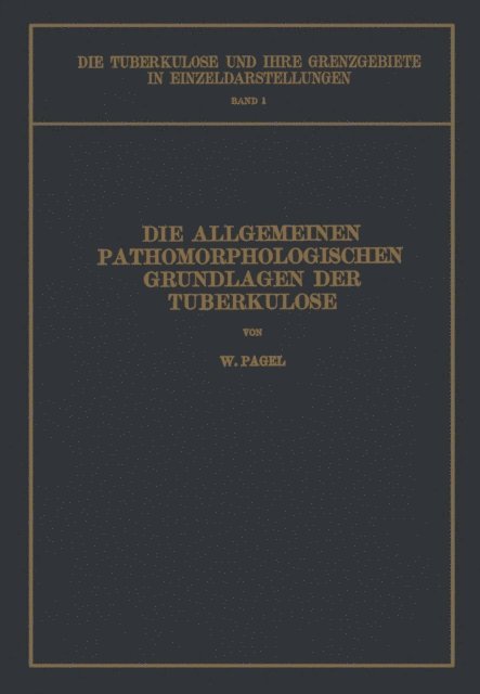 W. Pagel, H. Ulrici, L. Brauer - Die Allgemeinen Pathomorphologischen Grundlagen der Tuberkulose, E-bok