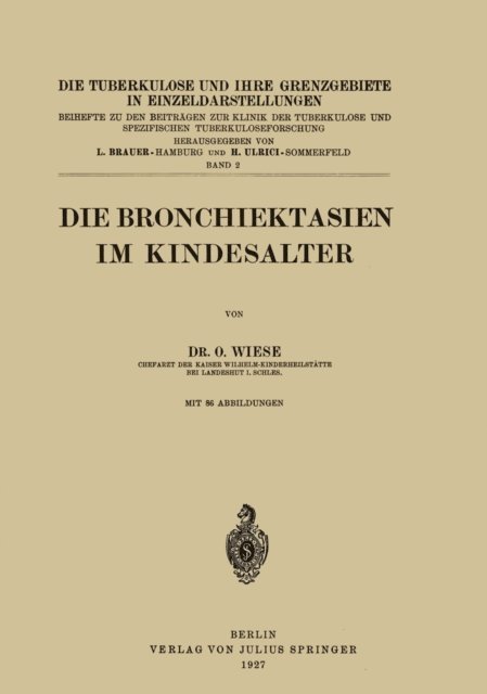 O. Wiese, H. Ulrici, L. Brauer - Die Bronchiektasien im Kindesalter, E-bok