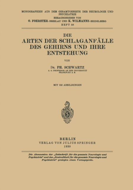 Ph. Schwartz, K. Wilmanns, O. Foerster - Die Arten der Schlaganfälle des Gehirns und ihre Entstehung, E-bok