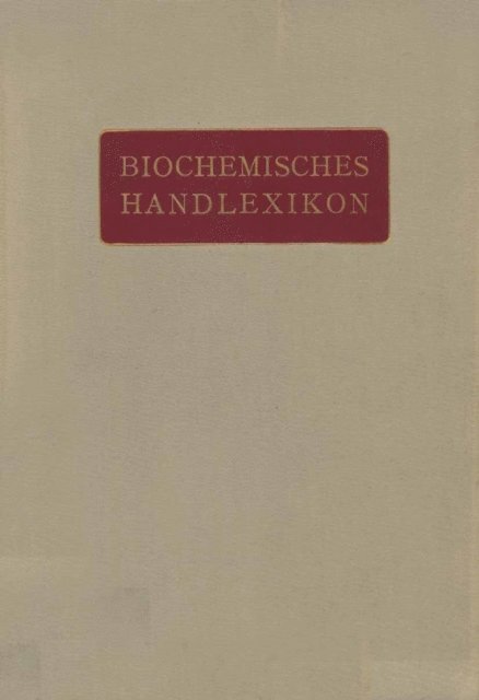 O. Gerngro, O. v. Furth, C. Funk, E.S. Faust, H. Euler, H. Einbeck, M. Dohrn, R. Ditmar, K. Dieterich, W. Cramer, C. Brahm, Fr. Baum, K. Bartelt, I. Bang, H. Altenburg, Emil Abderhalden - Biochemisches Handlexikon, E-bok