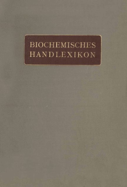 O. Gerngro, O. v. Furth, C. Funk, E.S. Faust, H. Euler, H. Einbeck, M. Dohrn, R. Ditmar, K. Dieterich, W. Cramer, C. Brahm, Fr. Baum, K. Bartelt, I. Bang, H. Altenburg, Emil Abderhalden - Biochemisches Handlexikon, E-bok