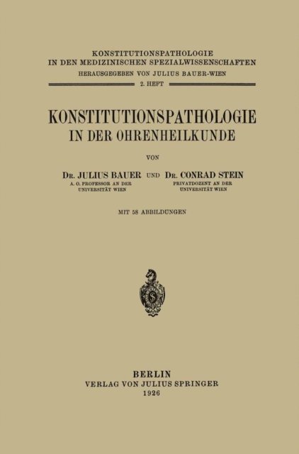 Conrad Stein, Julius Bauer, Julius Bauer - Konstitutionspathologie in der Ohrenheilkunde, E-bok