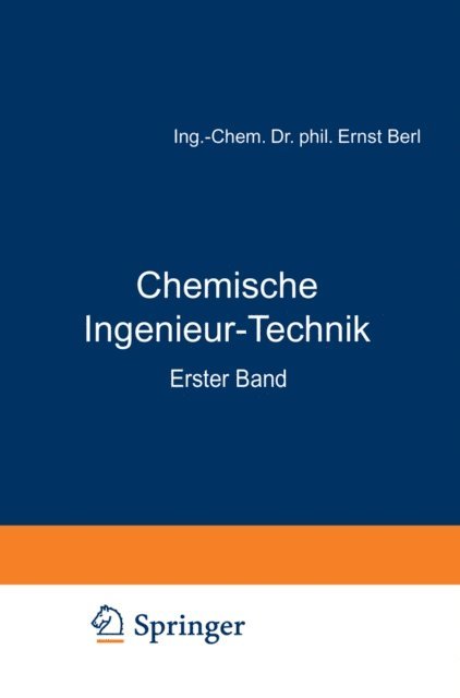B. Schmitt, A. Romer, E. Richter, C. Mittag, H. Mark, R. Kranz, E. Janecke, H. Holdt, C. Hilburg, E. Hegelmann, H. Haehndel, M. Gompertz, A. Ernst, A. Chwala, R. Bemmann, Ernst Berl - Chemische Ingenieur-Technik, E-bok