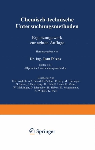 K. Wust, A. Winkel, K. Wagenmann, H. Siebert, G. Reinacker, W. Meidinger, H. Mann, F. Lowe, H. Lieb, J. Heyrovsky, G. Hesse, M. Haitinger, R. Berg, A.A. Benedeti-Pichler, K.R. Andre, Jean D'Ans - Chemisch-technische Untersuchungsmethoden Ergänzungswerk zur achten Auflage, E-bok