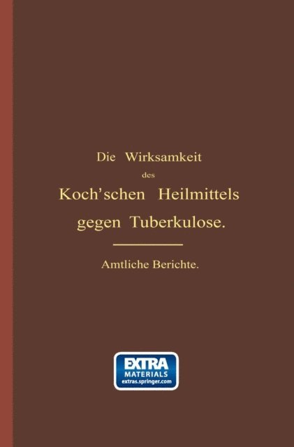 Albert Guttstadt, Albert Guttstadt - Die Wirksamkeit des Koch'schen Heilmittels gegen Tuberkulose, E-bok