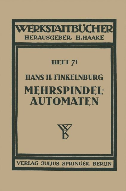 Hans H. Finkelnburg, H. Haake - Die wirtschaftliche Verwendung von Mehrspindelautomaten, E-bok