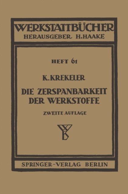 Karl Krekeler, H. Haake - Die Zerspanbarkeit der Werkstoffe, E-bok