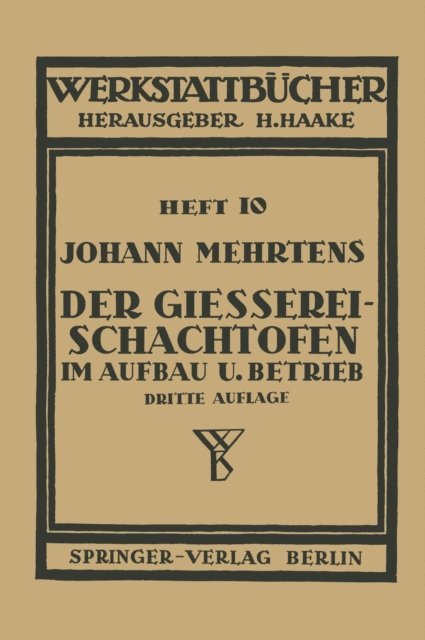 Johann Mehrtens, H. Haake - Der Gießerei-Schachtofen im Aufbau und Betrieb, E-bok