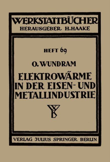 O. Wundram, H. Haake - Elektrowärme in der Eisen- und Metallindustrie, E-bok
