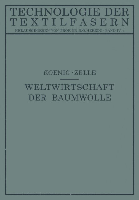 Arnold Zelle, Paul Koenig, R. O. Herzog - Die Weltwirtschaft der Baumwolle, E-bok