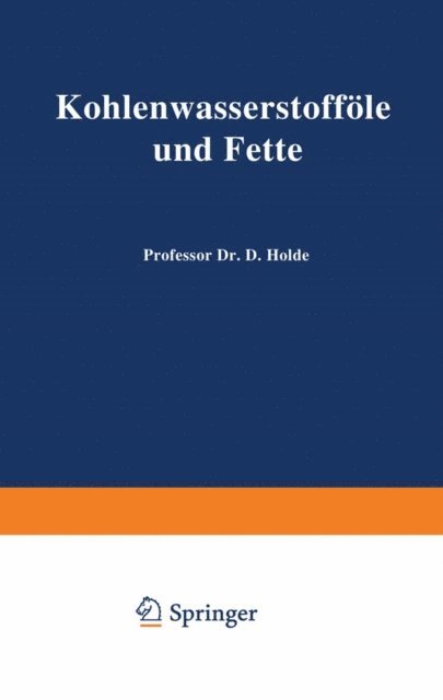 H. Mallison, H. Lindemann, I. Lifschutz, P. Levy, E.L. Lederer, H.P. Kaufmann, H. Kantorowicz, L. Jablonski, J. Herzenberg, F. Fritz, F. Frank, J. Davidsohn, W. Bachmann, G. Meyerheim, W. Bleyberg, D. Holde - Kohlenwasserstofföle und Fette, E-bok