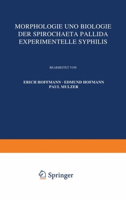 Paul Mulzer, Edmund Hofmann, Erich Hoffmann, J. Jadassohn - Morphologie und Biologie der Spirochaeta Pallida Experimentelle Syphilis, E-bok