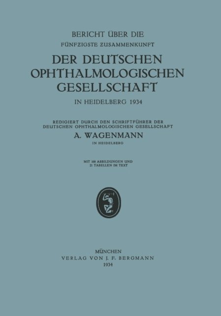 A. Wagenmann, W. Jaeger - Bericht über die Fünfzigste Zusammenkunft der Deutschen Ophthalmologischen Gesellschaft in Heidelberg 1934, E-bok