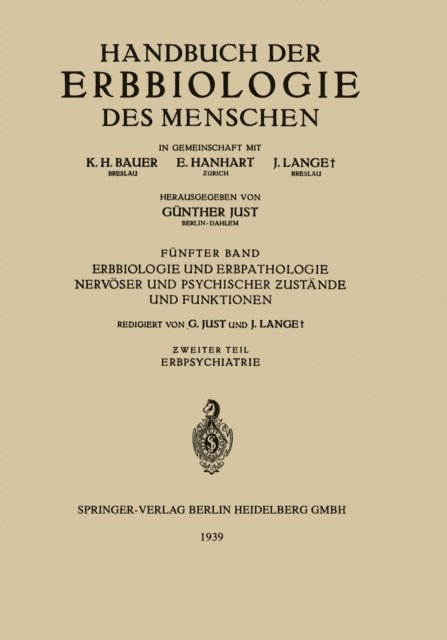 B. Patzig, F. Panse, H. Nachtsheim, F. Meggendorfer, H. Luxenburger, J. Lange, O. Kroh, G. Just, H. Hoffmann, A. Gregor, K. Gottschaldt, W. Fischel, K. Conrad, C. Brugger, H. Boeters, Gunther Just - Erbbiologie und Erbpathologie Nervöser und Psychischer Ƶustände und Funktionen, E-bok