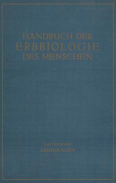 H. Zwicky, N.W. Timofaeeff-Ressovsky, E. Rodenwaldt, H. Nachtsheim, G. Just, P. Hertwig, G. Heberer, E. Hanhart, K. Bonnevie, Gunther Just - Die Grundlagen der Erbbiologie des Menschen, E-bok