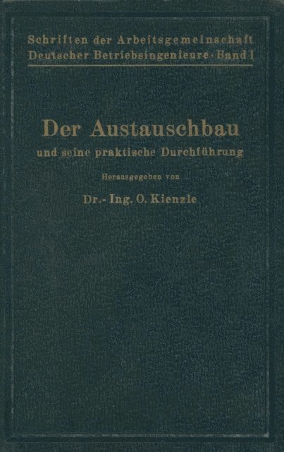 I. Reindl, G. Leifer, O. Kienzle, E. Huhn, K. Gramenz, K. Gottwein, M. Gohlke, G. Frenz, C. W. Drescher, Th. Damm, G. Berndt, Otto Kienzle - Schriften der Arbeitsgemeinschaft Deutscher Betriebsingenieure, E-bok