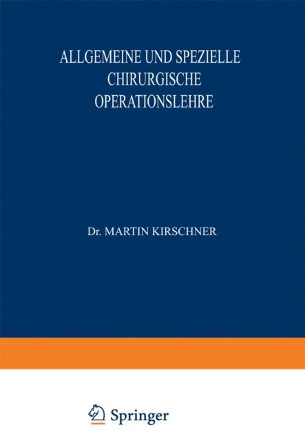 O. Kleinschmidt, A. Lautenschlager, Martin Kirschner - Allgemeine und Spezielle Chirurgische Operationslehre, E-bok