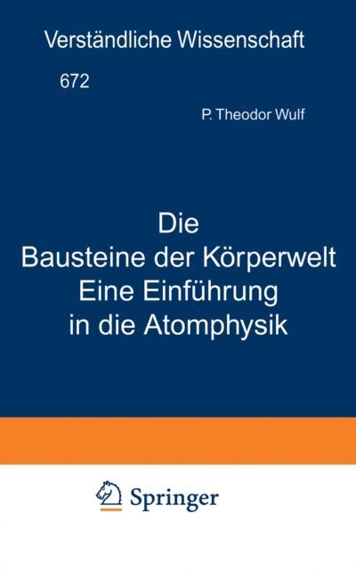 Theodor Wulf, H. Loewen - Die Bausteine der Körperwelt Eine Einführung in die Atomphysik, E-bok