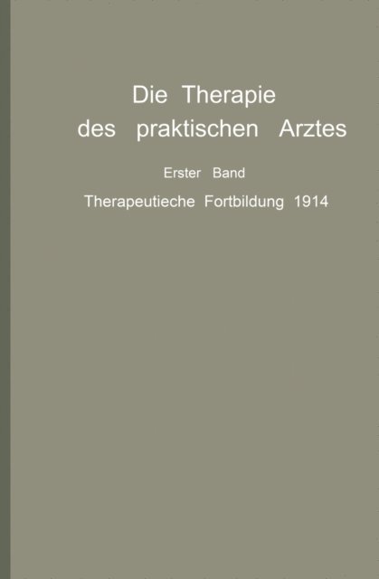H. Kantor, J. Hurter, H. Hubner, F. Homeier, H. Hildebrand, E. Frank, J. Forschbach, G. Fischer, P. Esch, G. Drehmann, O. Bruns, C. Bruck, F. Bering, W. Berblinger, R. Barany, Eduard Muller - Die Therapie des praktischen Arztes, E-bok