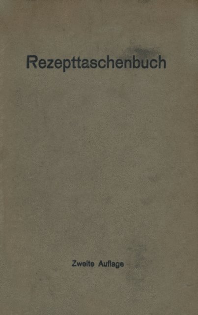 H Vogt, P. Uhlenhuth, Horst Straner, C. Siebert, P. Schenk, Erich Rapmund, Georg Otto, H. Hildebrand, Ch. Harms, Eduard Muller - Rezepttaschenbuch (nebst Anhang), E-bok