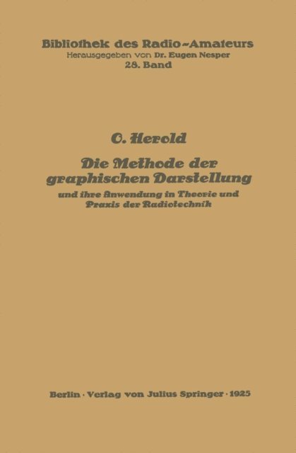 O. Herold, Eugen Nesper - Die Methode der graphischen Darstellung und ihre Anwendung in Theorie und Praxis der Radiotechnik, E-bok