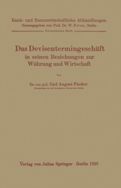 Carl August Fischer, W. Prion - Das Devisentermingeschäft in seinen Beziehungen zur Währung und Wirtschaft, E-bok