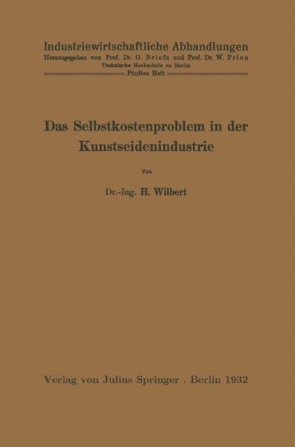 H. Wilbert, W. Prion - Das Selbstkostenproblem in der Kunstseidenindustrie, E-bok