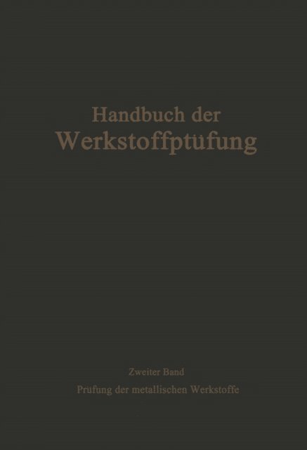Fr. Schwerd, J. Schramm, A. Pomp, R. Mailander, W. Kuntze, A. Krisch, F. Korber, R. Hinzmann, W. Hengemuhle, P. de Haller, A. Fry, R. Fricke, U. Dehlinger, E. Damerow, K. Bungardt, E. Siebel - Die Prüfung der metallischen Werkstoffe, E-bok