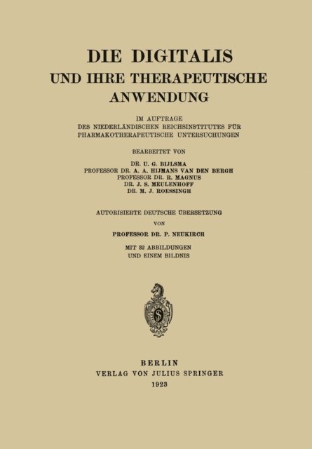 P. Neukirch, M.J. Roessingh, J.S. Meulenhoff, R. Magnus, Hijmans van der Bergh, U. G. Bijlsma - Die Digitalis und Ihre Therapeutische Anwendung, E-bok