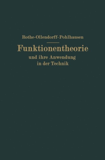 Noether, Ollendorff, NA Weber, P. Pohlhausen, NA Schottky, Rudolf F. Rothe - Funktionentheorie und ihre Anwendung in der Technik, E-bok