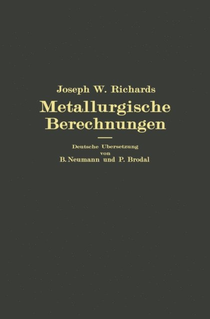 Peter Brodal, Berhard Neumann, Joseph W. Richards - Metallurgische Berechnungen, E-bok. Tillgänglighet: Lägg i varukorg