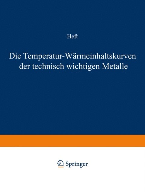 R. Durrer, A. Meuthen, F. Wust - Die Temperatur-Wärmeinhaltskurven der technisch wichtigen Metalle, E-bok