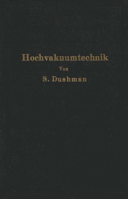 E. Reimann, R.G. Berthold, Saul Dushman - Die Grundlagen der Hochvakuumtechnik, E-bok