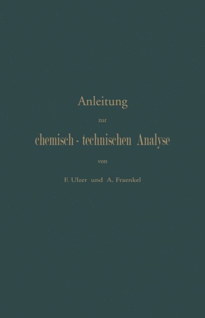 A. Fraenkel, F. Ulzer - Anleitung zur chemisch-technischen Analyse, E-bok