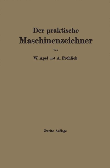 A. Frohlich, W. Apel - Der praktische Maschinenzeichner, E-bok