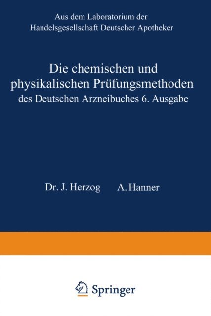 Adolf Hanner, Joseph. Herzog - Die chemischen und physikalischen Prüfungsmethoden des Deutschen Arzneibuches 6. Ausgabe, E-bok